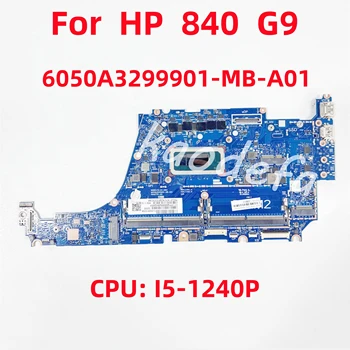 6050A3299901 Pagrindinė plokštė HP 840 G9 nešiojamojo kompiuterio pagrindinės plokštės procesoriui: I5-1240P N09044-601 DDR5 100% testas gerai