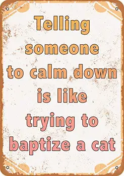 Metalinis ženklas - liepimas kam nors nusiraminti yra tarsi bandymas pakrikštyti katę - senovinis žvilgsnis